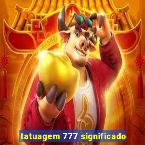 tatuagem 777 significado